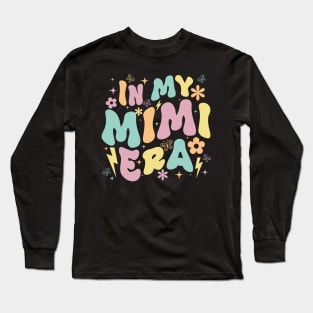 In My Mimi Era Funny Sarcastic Groovy Retro Mothers Day Long Sleeve T-Shirt